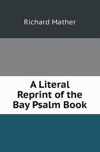 Cover image for A Literal Reprint of the Bay Psalm Book