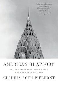 Cover image for American Rhapsody: Writers, Musicians, Movie Stars, and One Great Building