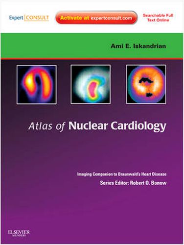 Cover image for Atlas of Nuclear Cardiology: Imaging Companion to Braunwald's Heart Disease: Expert Consult - Online and Print