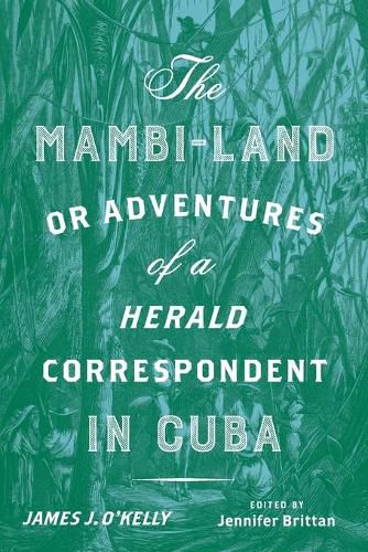 Cover image for The Mambi-Land, or Adventures of a Herald Correspondent in Cuba: A Critical Edition