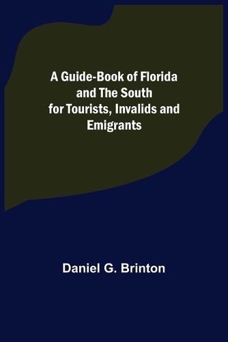 Cover image for A Guide-Book of Florida and the South for Tourists, Invalids and Emigrants