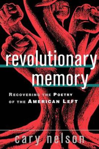 Cover image for Revolutionary Memory: Recovering the Poetry of the American Left