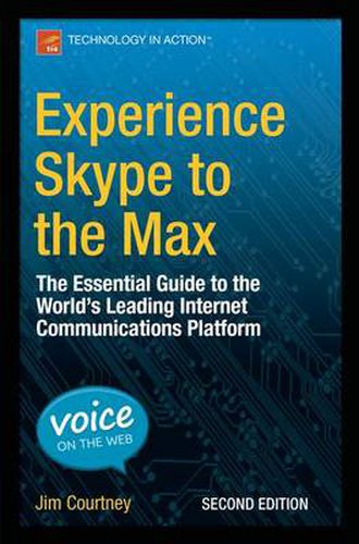 Cover image for Experience Skype to the Max: The Essential Guide to the World's Leading Internet Communications Platform