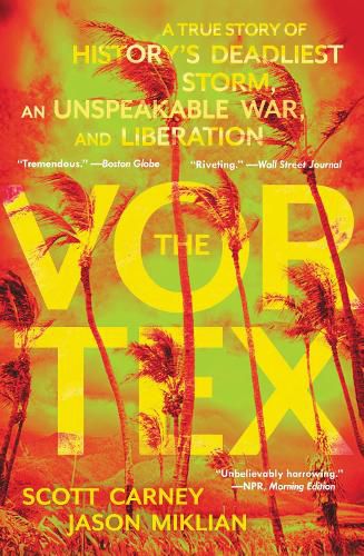 Cover image for The Vortex: A True Story of History's Deadliest Storm, an Unspeakable War, and Liberation