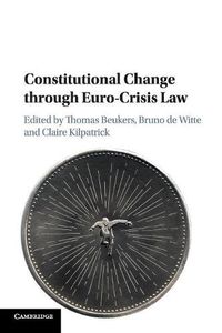 Cover image for Constitutional Change through Euro-Crisis Law