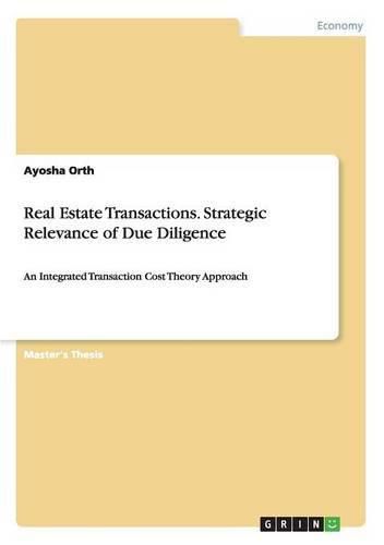 Cover image for Real Estate Transactions. Strategic Relevance of Due Diligence: An Integrated Transaction Cost Theory Approach