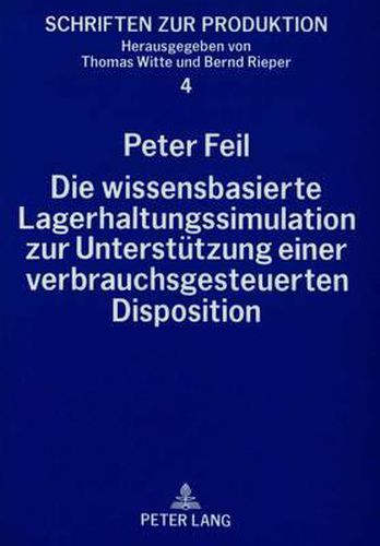 Die Wissensbasierte Lagerhaltungssimulation Zur Unterstuetzung Einer Verbrauchsgesteuerten Disposition