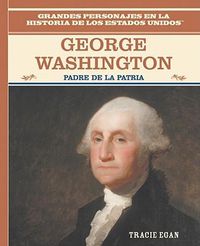 Cover image for George Washington: Padre de la Patria (Father of the Nation)