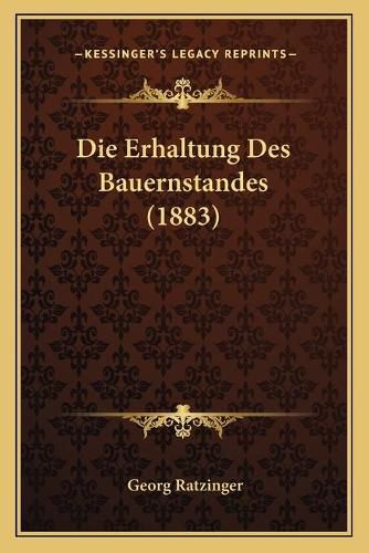 Die Erhaltung Des Bauernstandes (1883)