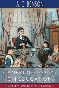 Cover image for Cambridge Essays on Education (Esprios Classics)