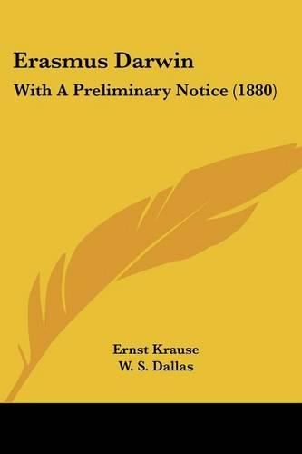 Cover image for Erasmus Darwin: With a Preliminary Notice (1880)