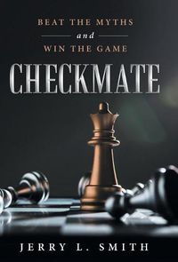 Cover image for Checkmate: Beat the Myths and Win the Game