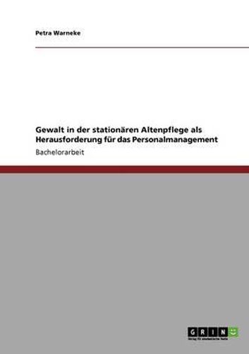 Cover image for Gewalt in Der Stationaren Altenpflege ALS Herausforderung Fur Das Personalmanagement