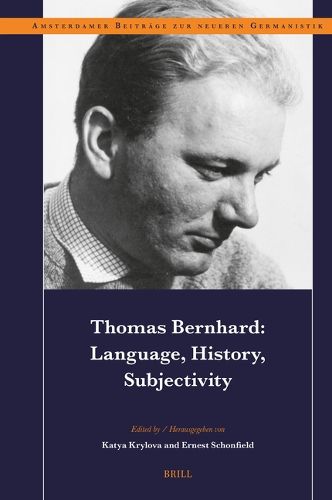 Thomas Bernhard: Language, History, Subjectivity