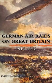 Cover image for German Air Raids on Great Britain 1914-1918