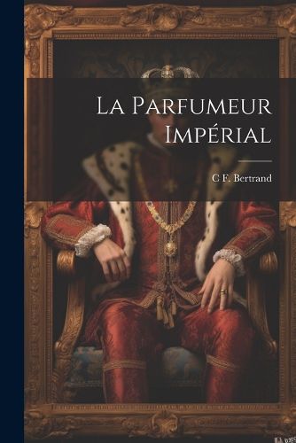 Cover image for La Parfumeur Imperial