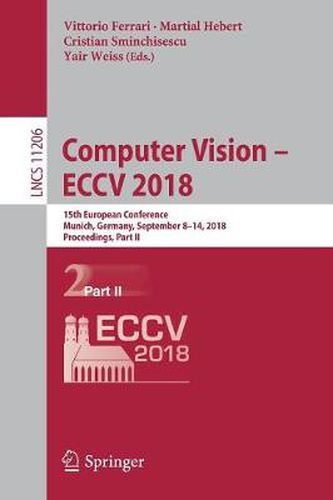 Cover image for Computer Vision - ECCV 2018: 15th European Conference, Munich, Germany, September 8-14, 2018, Proceedings, Part II