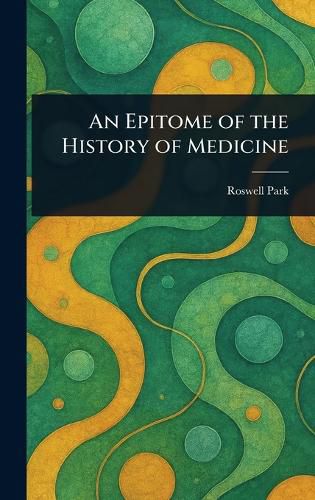 Cover image for An Epitome of the History of Medicine