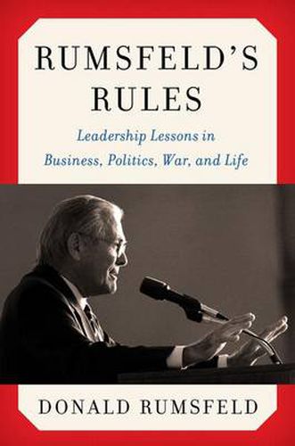 Cover image for Rumsfeld's Rules: Leadership Lessons in Business, Politics, War, and Life