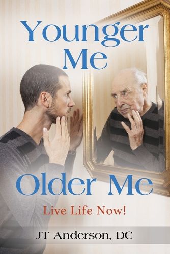 Cover image for Younger Me, Older Me - Live Life Now