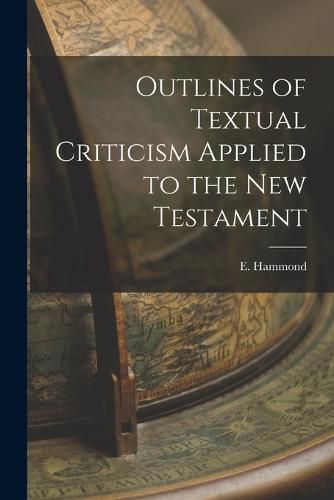 Cover image for Outlines of Textual Criticism Applied to the New Testament