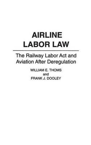 Airline Labor Law: The Railway Labor Act and Aviation After Deregulation