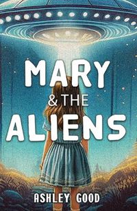 Cover image for Mary & the Aliens