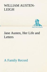 Cover image for Jane Austen, Her Life and Letters A Family Record