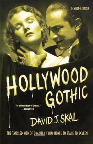 Cover image for Hollywood Gothic: The Tangled Web of Dracula from Novel to Stage to Screen