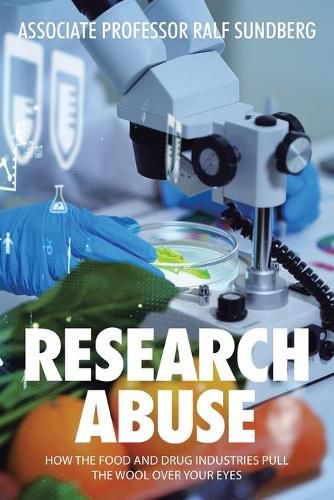 Cover image for Research Abuse: How the Food and Drug Industries Pull the Wool over Your Eyes
