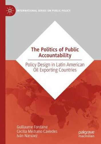 Cover image for The Politics of Public Accountability: Policy Design in Latin American Oil Exporting Countries