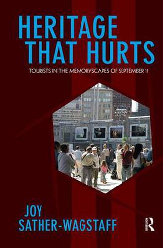 Cover image for Heritage That Hurts: Tourists in the Memoryscapes of September 11