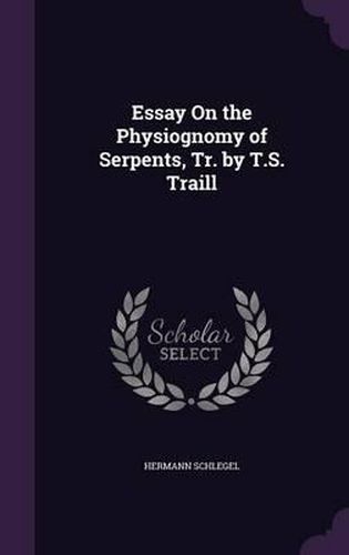 Cover image for Essay on the Physiognomy of Serpents, Tr. by T.S. Traill