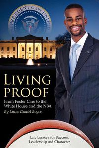 Cover image for Living Proof: From Foster Care to the White House and the NBA