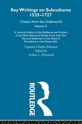 Cover image for A General History of the Robberies and Murders of the Most Notorious Pirates - from their first rise and settlement in the Island of Providence to the present year: Previously published 1726 and 1927