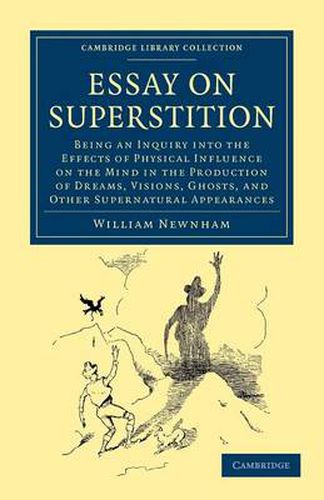 Cover image for Essay on Superstition: Being an Inquiry into the Effects of Physical Influence on the Mind in the Production of Dreams, Visions, Ghosts, and Other Supernatural Appearances