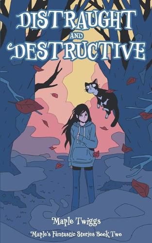 Cover image for Distraught and Destructive: Maple's Fantastic Stories Book Two