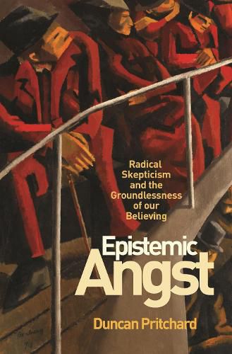 Cover image for Epistemic Angst: Radical Skepticism and the Groundlessness of Our Believing