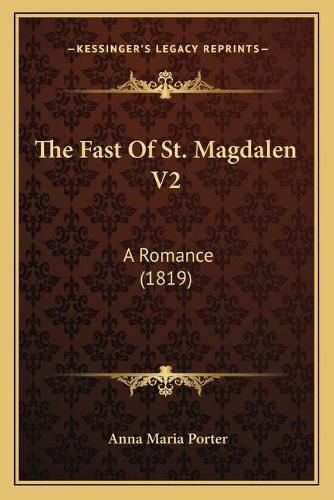 The Fast of St. Magdalen V2: A Romance (1819)