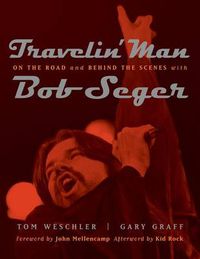 Cover image for Travelin' Man: On the road and behind the scenes with Bob Seger