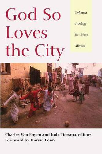 Cover image for God So Loves the City: Seeking a Theology for Urban Mission