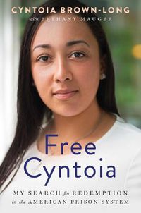 Cover image for Free Cyntoia: My Search for Redemption in the American Prison System
