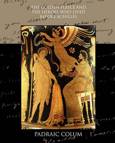 Cover image for The Golden Fleece and the Heroes who Lived Before Achilles