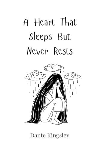Cover image for A Heart That Sleeps But Never Rests