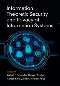 Cover image for Information Theoretic Security and Privacy of Information Systems