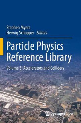 Cover image for Particle Physics Reference Library: Volume 3: Accelerators and Colliders