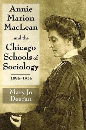 Cover image for Annie Marion MacLean and the Chicago Schools of Sociology, 1894-1934