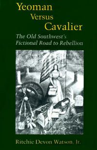 Cover image for Yeoman Versus Cavalier: The Old Southwest's Fictional Road to Rebellion