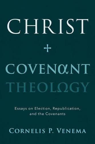 Cover image for Christ and Covenant Theology