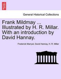 Cover image for Frank Mildmay ... Illustrated by H. R. Millar. with an Introduction by David Hannay.